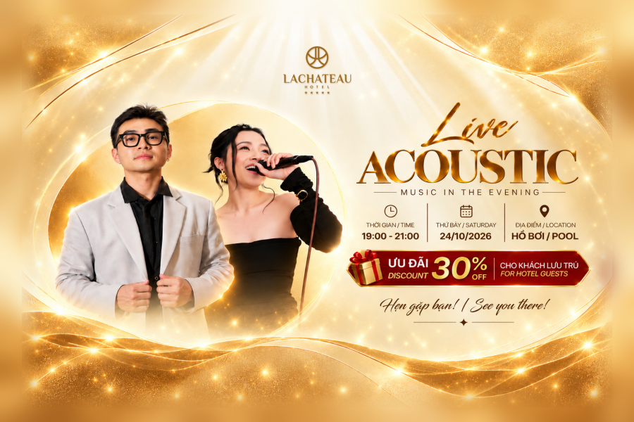 ACOUSTIC NIGHT | TỐI THỨ 7 ĐẶC BIỆT TẠI LACHATEAU HOTEL